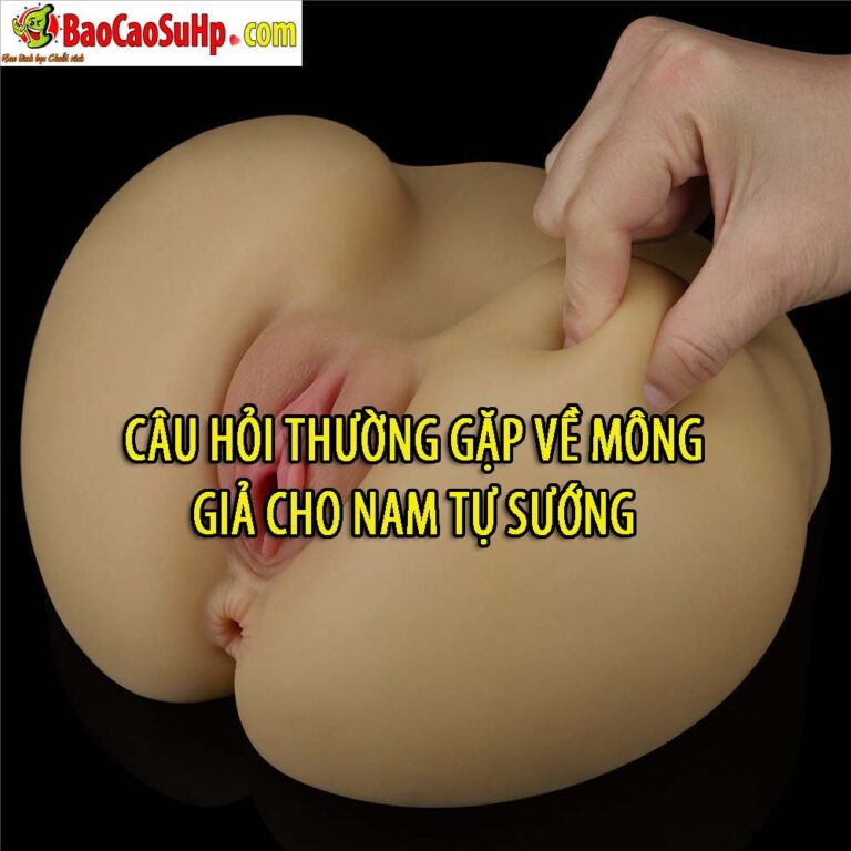 Câu hỏi thường gặp về mông giả cho nam tự sướng